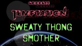 Goddess Temptation - Sweaty Thong Smoosh